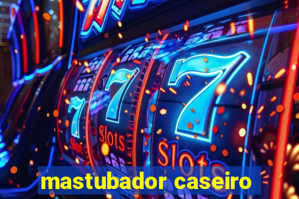 mastubador caseiro